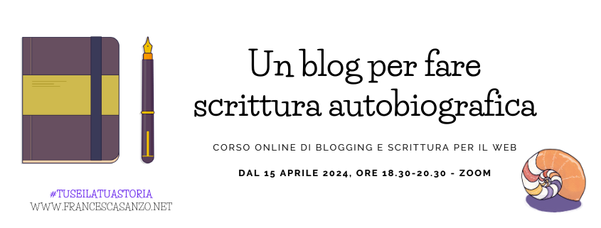 BLOG E SCRITTURA AUTOBIOGRAFICA, CORSO ONLINE 2024